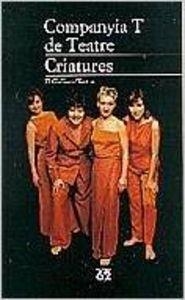 Criatures | 9788429744675 | Belbel Coslado, Sergi;Companyia T de Teatre;Plana Rusiñol, David;Roca Maragall, Agata;Pla Font, Carm