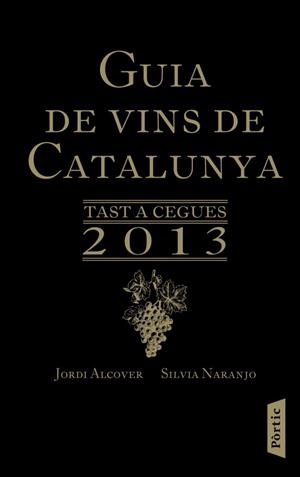 Guia de vins de Catalunya 2013 | 9788498092318 | Naranjo Rosales, Silvia;Alcover Mestres, Jordii