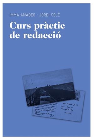 Curs pràctic de redacció | 9788492672073 | Solé Travé, Jordi;Amadeo Guri, Imma