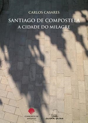 Santiago de Compostela a cidade do milagre | 9788491510543 | Casares, Carlos