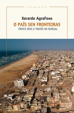 O país sen fronteiras. Trinta días a través do Senegal | 9788491511748 | Agrafoxo Pérez, Xerardo
