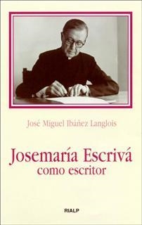 Josemaría Escrivá como escritor | 9788432133954 | Ibáñez Langlois , José Miguel