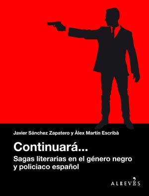Continuará... Sagas literarias en el género negro y policiaco español | 9788416328888 | Martín Escribà, Àlex;Sánchez Zapatero, Javier