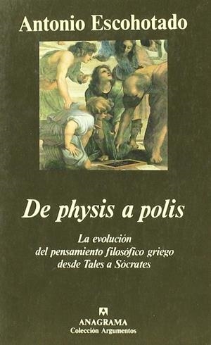 De physis a polis (La evolución del pensamiento filosófico griego desde Thales a Sócrates) | 9788433900340 | Escohotado, Antonio