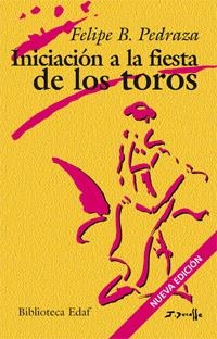 Iniciación a la fiesta de los toros | 9788441420397 | Pedraza Jiménez, Felipe B.