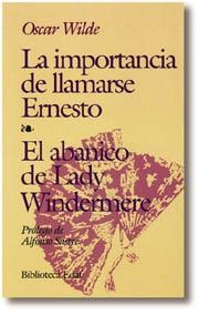 La importancia de llamarse Ernesto. El Abanico de Lady Windermere | 9788476406564 | Wilde, Oscar