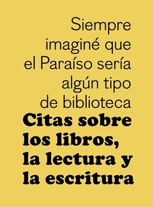 Citas sobre los libros, la lectura y la escritura | 9788425230349