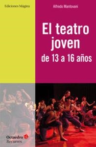 El teatro joven de 13 a 16 años | 9788494153228 | Mantovani Giribaldi, Alfredo