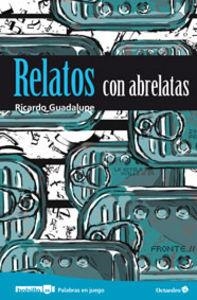 Relatos con abrelatas | 9788499214115 | Guadalupe, Ricardo