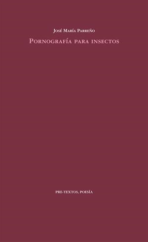Pornografía para insectos | 9788415576990 | Parreño Velasco, José María