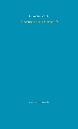 Testigos de la utopía | 9788416906277 | César Galán, Julio