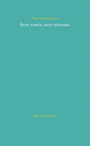 Esto temía, esto deseaba | 9788416906352 | Fidalgo Lareo, Pablo