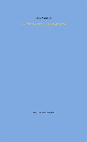 La ética del fragmento | 9788416906604 | Artigue, Luis