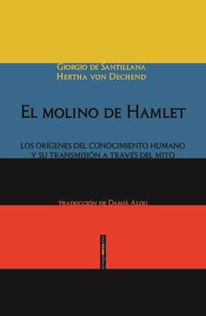 El molino de Hamlet | 9788415601906 | de Santillana, Giorgio;von Dechend, Hertha