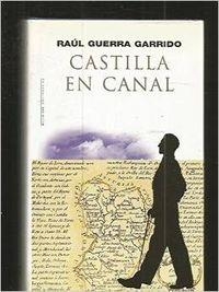 Castilla en canal | 9788476693704 | Fernández Garrido, Raul