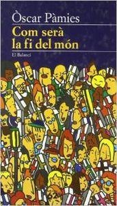 Com serà la fi del món | 9788429741902 | Pàmies Domínguez, Óscar