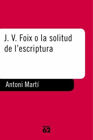 J. V. Foix o la solitud de l'escriptura | 9788429744033 | Martí Monterde, Antoni