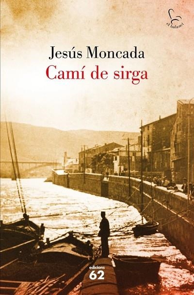 Camí de sirga. | 9788429753998 | Moncada, Jesús