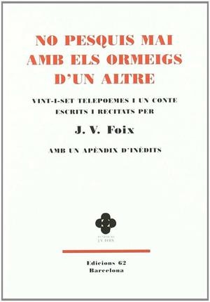 No pesquis mai amb els ormeigs d'un altre. | 9788429761825 | Foix i Mas, J. V.