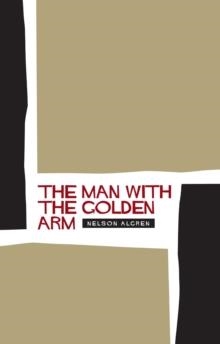 MAN WITH THE GOLDEN ARM, THE | 9781841955612 | NELSON ALGREN