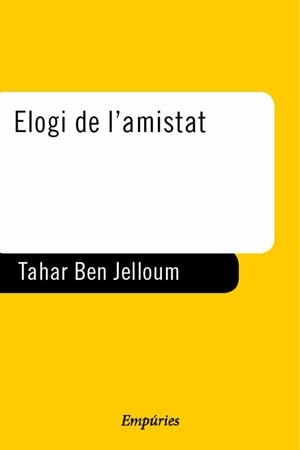 Elogi de l'amistat. | 9788475967189 | Ben Jelloun, Tahar