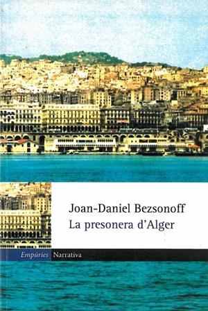 La presonera d'Alger | 9788475969336 | Bezsonoff Montalat, Joan Daniel