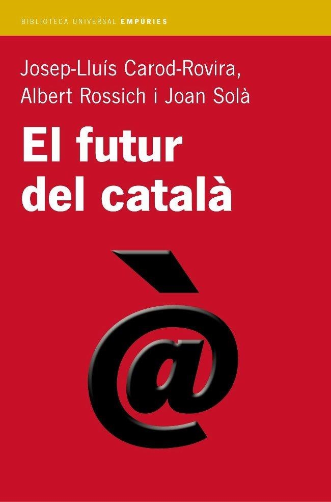 El futur del català | 9788497870665 | Carod Rovira, Josep Lluís;Rossich Estragó, Albert;Solà Cortassa, Joan