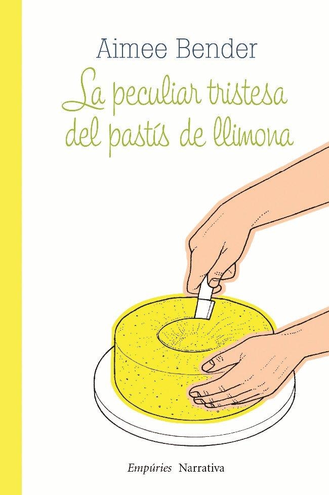 La peculiar tristesa del pastís de llimona | 9788497877336 | Bender, Aimee