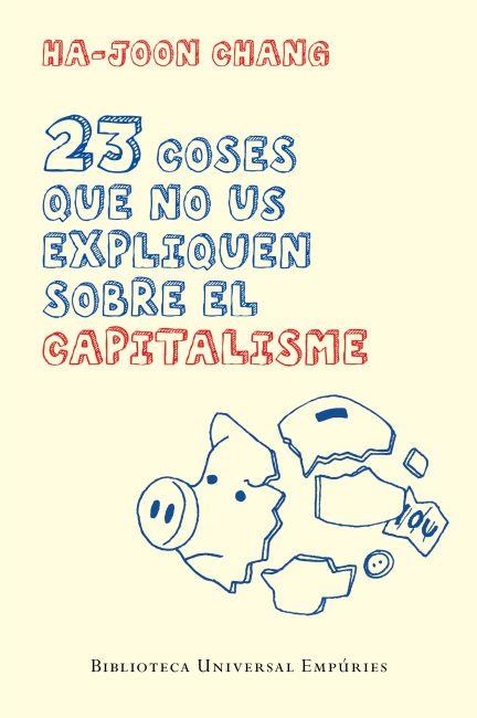 23 coses que no us expliquen sobre el capitalisme | 9788497877732 | Chang, Ha-Joon