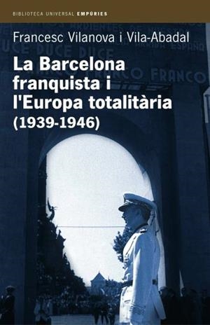 La Barcelona franquista i l'Europa totalitària (1939-1946) | 9788497870955 | Vilanova Vila-Abadal, Francesc