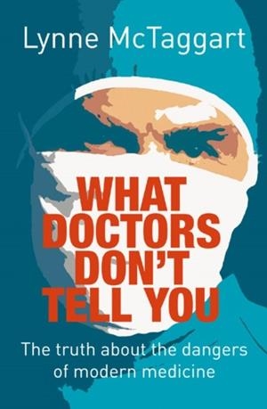 WHAT DOCTORS DON'T TELL YOU | 9780007176274 | LYNNE MCTAGGART