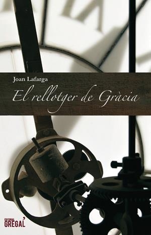 El rellotger de Gràcia | 9788493878504 | Lafarga i Oriol, Joan