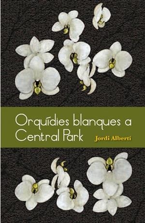 Orquídies blanques a Central Park | 9788493878528 | Albertí i Oriol, Jordi