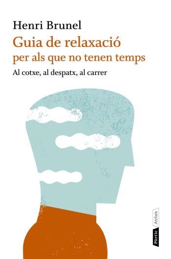 Guia de relaxació per als que no tenen temps | 9788498091663 | Brunel, Henri