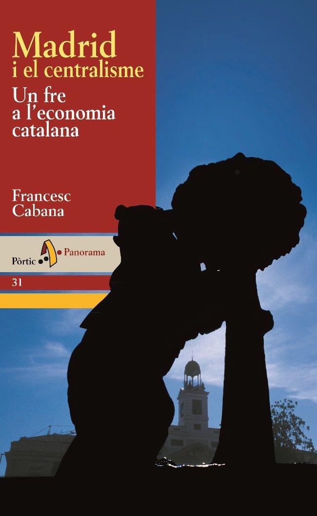 Madrid i el centralisme. Un fre a l'economia catalana | 9788473068796 | Cabana Vancells, Francesc