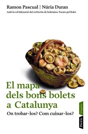 El mapa dels bons bolets a Catalunya | 9788498090482 | Pascual Lluvia, Ramon;Durán de Grau, Núria