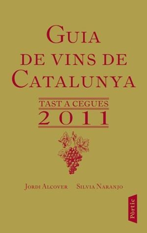 Guia de vins de Catalunya 2011 | 9788498091649 | Naranjo Rosales, Silvia;Alcover Mestres, Jordii