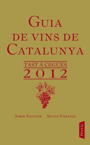 Guia de vins de Catalunya 2012 | 9788498091953 | Naranjo Rosales, Silvia;Alcover Mestres, Jordii