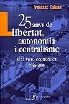 25 anys de llibertat, autonomia i centralisme (1976-2000) Una visió e | 9788473067621 | Cabana Vancells, Francesc
