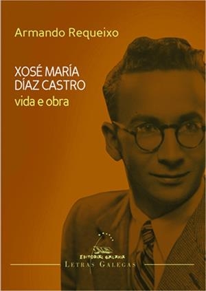 Vida e obra Xosé María Díaz Castro | 9788498655162 | Requeixo, Armando