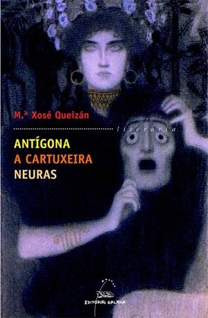 Antígona. A cartuxeira. Neuras | 9788498651058 | Queizán, María Xosé