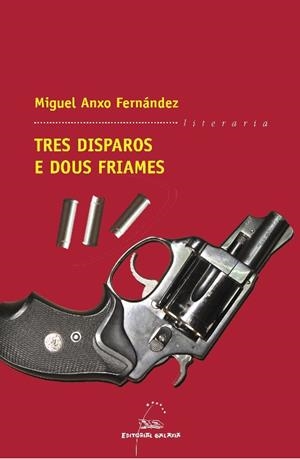 Tres disparos e dous friames | 9788498650945 | Fernández, Miguel Anxo