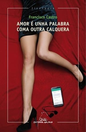 Amor é unha palabra coma outra calquera | 9788498656671 | Castro, Francisco