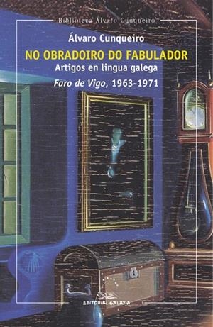 No obradoiro do fabulador. Artigos en lingua galega. Faro de Vigo, 1963-1971 | 9788491510475 | Cunqueiro, Álvaro