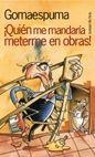 ¿Quién me mandaría meterme en obras? | 9788478809431 | Gomaespuma