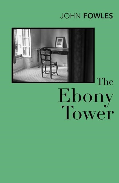 EBONY TOWER | 9780099480518 | FOWLES, J