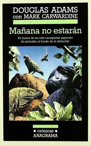 Mañana no estarán (En busca de las más variopintas especies de animales al borde de la extinción) | 9788433925312 | Adams, Douglas