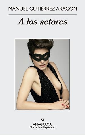 A los actores | 9788433997975 | Gutiérrez Aragón, Manuel