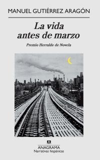 La vida antes de marzo | 9788433972002 | Gutiérrez Aragón, Manuel