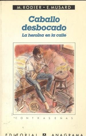 Caballo desbocado (La heroína en la calle) | 9788433912633 | Rodier, Michel